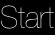 Start